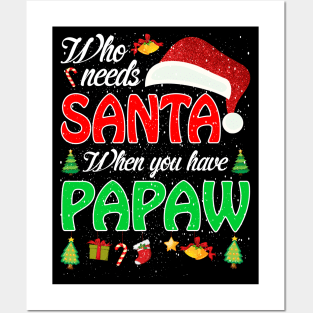 Who Needs Santa When You Have Papaw Christmas Posters and Art